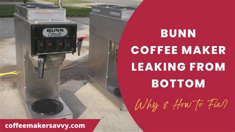 why is my bunn coffee maker leaking water from the bottom|Bunn NHBX Leaking from Bottom